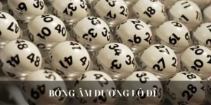 Bóng Âm Dương Lô Đề KUBET88 – Mẹo Chinh Phục Con Số May Mắn