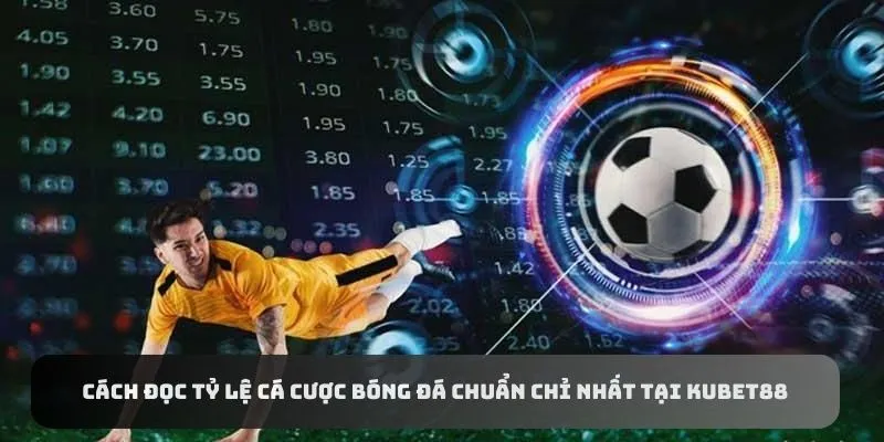 Cách đọc tỷ lệ cá cược bóng đá cho ai chưa biết