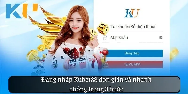 Đăng nhập KUBET88 đơn giản và nhanh chóng trong 3 bước