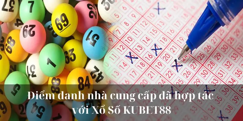 Điểm danh nhà cung cấp đã hợp tác với Xổ Số 