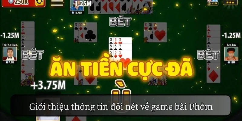 Giới thiệu thông tin đôi nét về game bài Phỏm