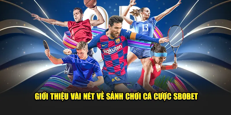 Giới thiệu vài nét về sảnh chơi cá cược sbobet