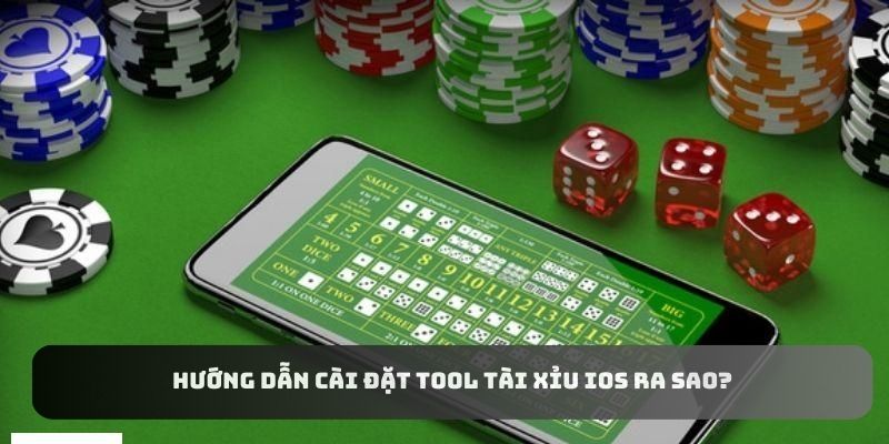 Hướng dẫn cài đặt Tool Tài Xỉu IOS ra sao?