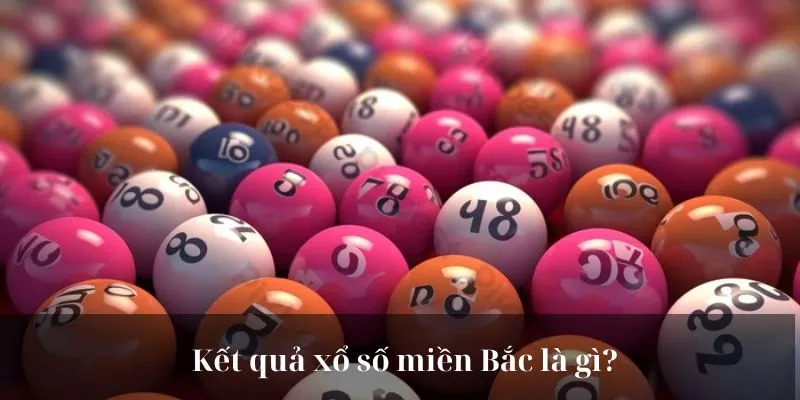 Kết quả xổ số miền Bắc là gì?