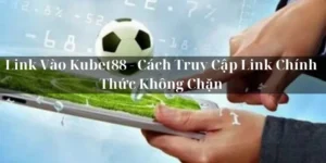 Link Vào KUBET88 – Cách Truy Cập Chính Thức Không Lo Bị Chặn