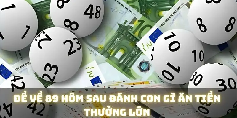 Đề về 89 hôm sau đánh lô gì ăn tiền thưởng lớn