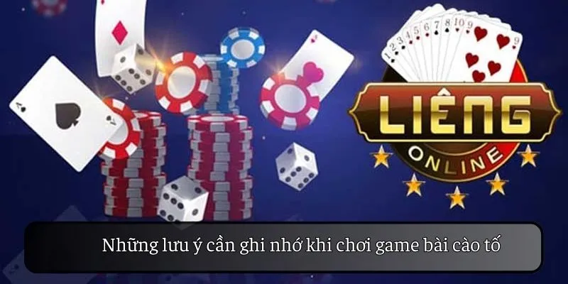 Những lưu ý cần ghi nhớ khi chơi game bài cào tố